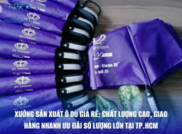 Xưởng Sản Xuất Ô Dù Giá Rẻ: Chất Lượng Cao, Giao Hàng Nhanh Ưu Đãi Số Lượng Lớn Tại TP.HCM